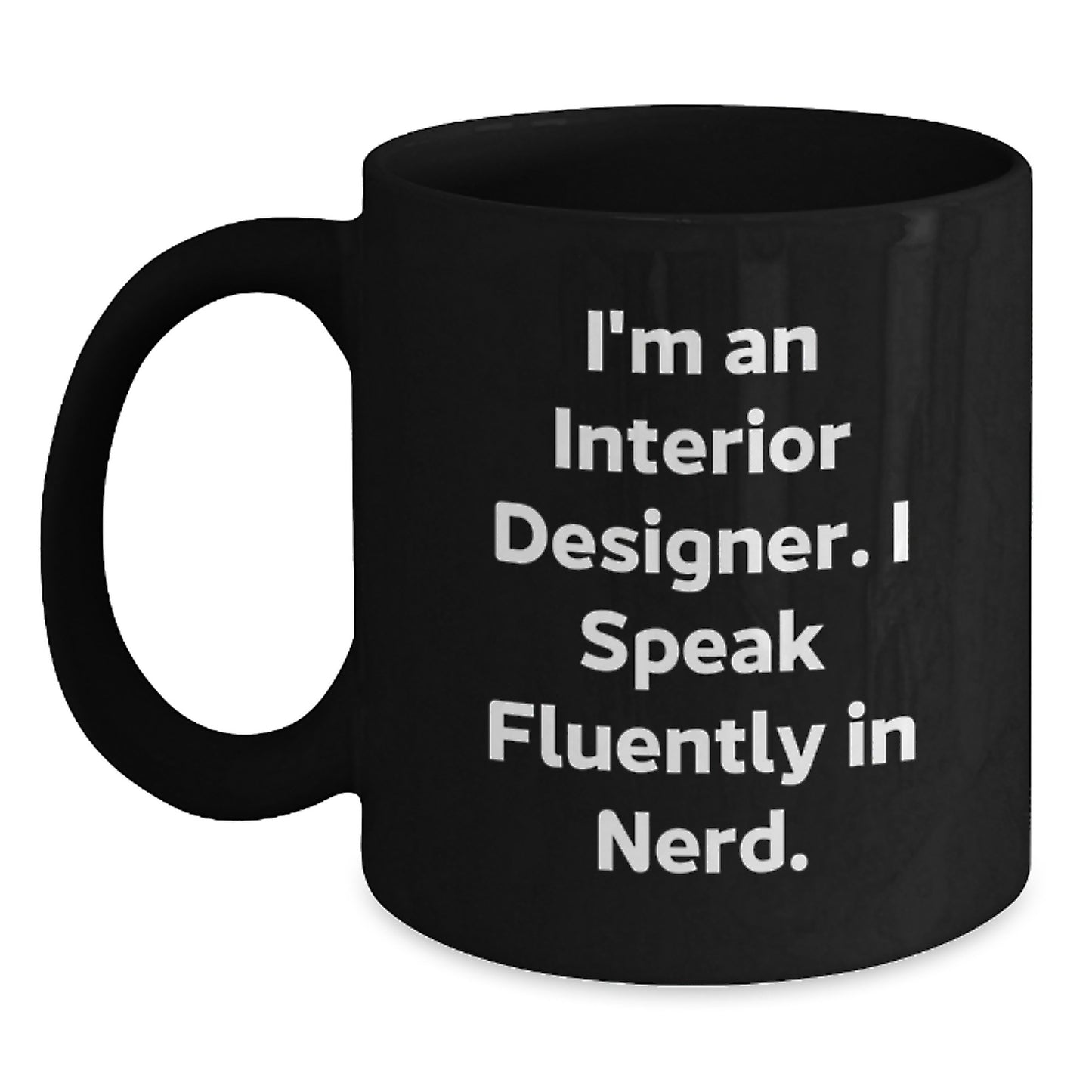 Funny Interior Designer Gifts, 'I'm An Interior Designer. I Speak Fluently In genius.' Black Coffee Mug, Birthday Unique Gifts from Family to Interior Designer Friends - Main