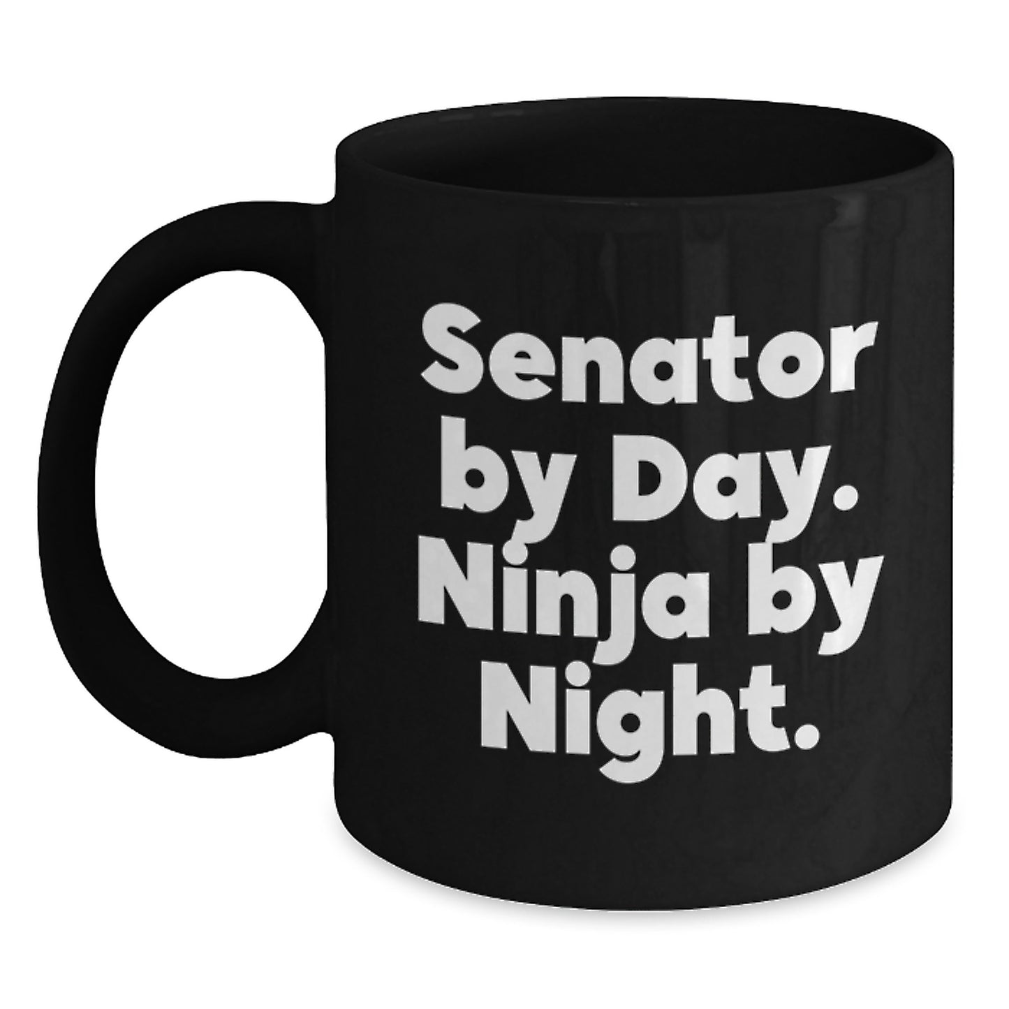 Senator Gifts, Senator By Day. Ninja By Night., Funny Black Coffee Mug for Senator, Graduation Unique Gifts from Friends - Main