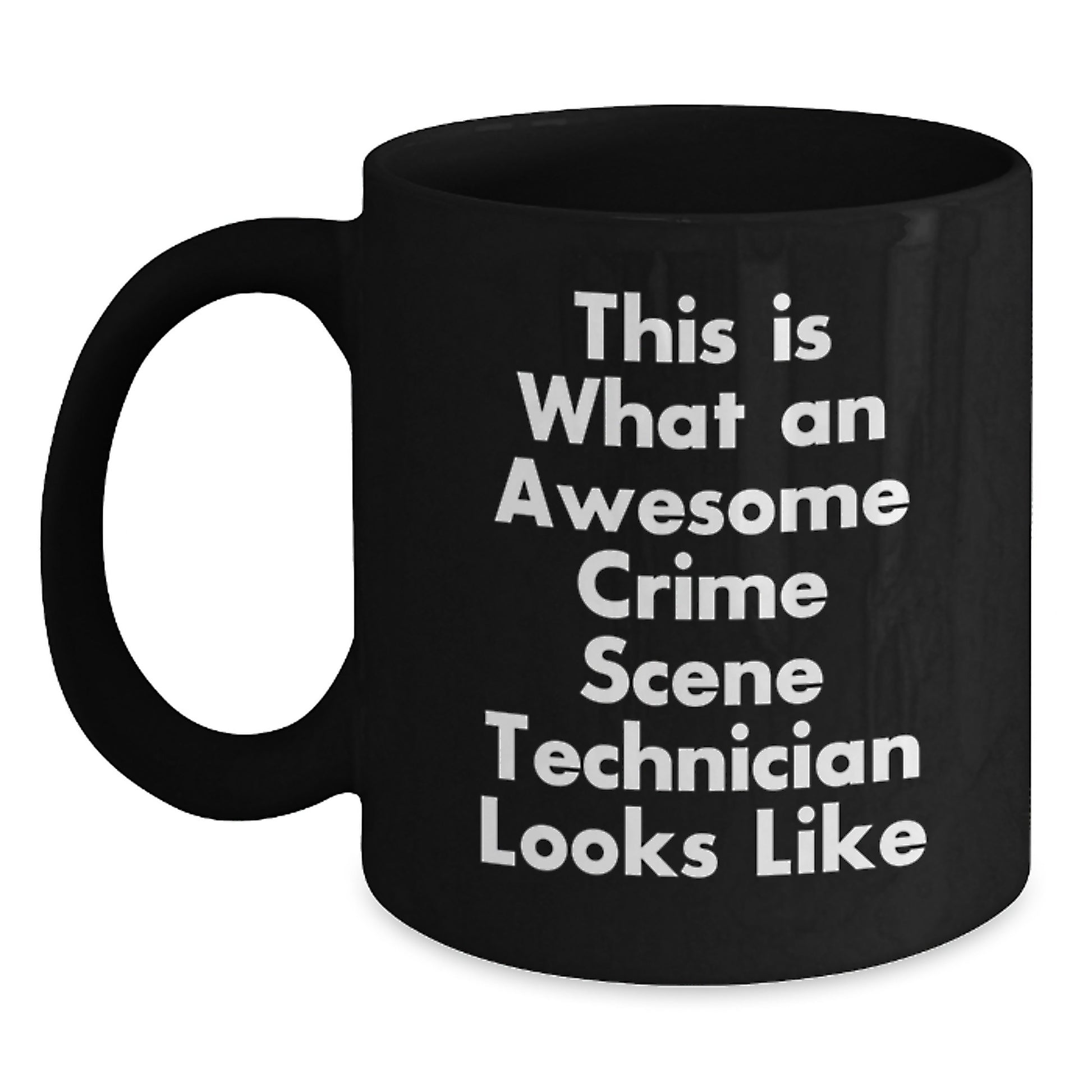 Crime Scene Technician Gifts, Funny Quote, Black Coffee Mug for Graduation, Gifts from Friends, Gifts for Crime Scene Technician - Main