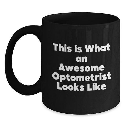 Funny Optometrist Gifts, This Is What An Awesome Optometrist Looks Like, Black Coffee Mug for Graduation, Gifts from Friends, Gifts for Optometrist - Main