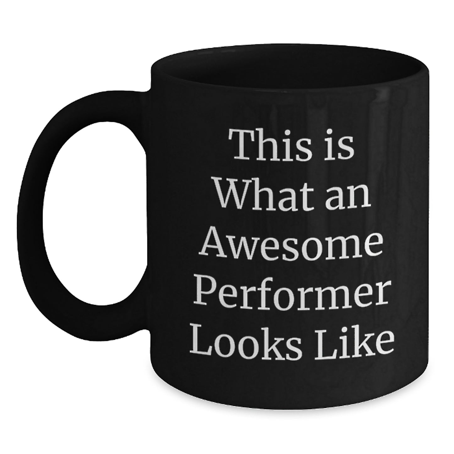 Funny Inspirational Performer Gifts from Friends to Awesome Performers Black Coffee Mug for Graduation - Main