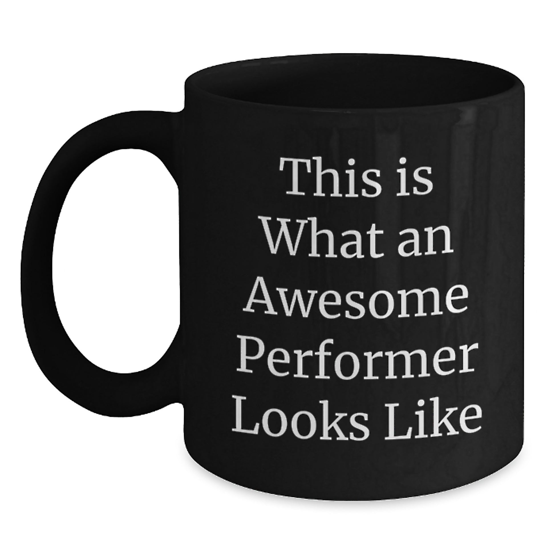 Funny Inspirational Performer Gifts from Friends to Awesome Performers Black Coffee Mug for Graduation - Main