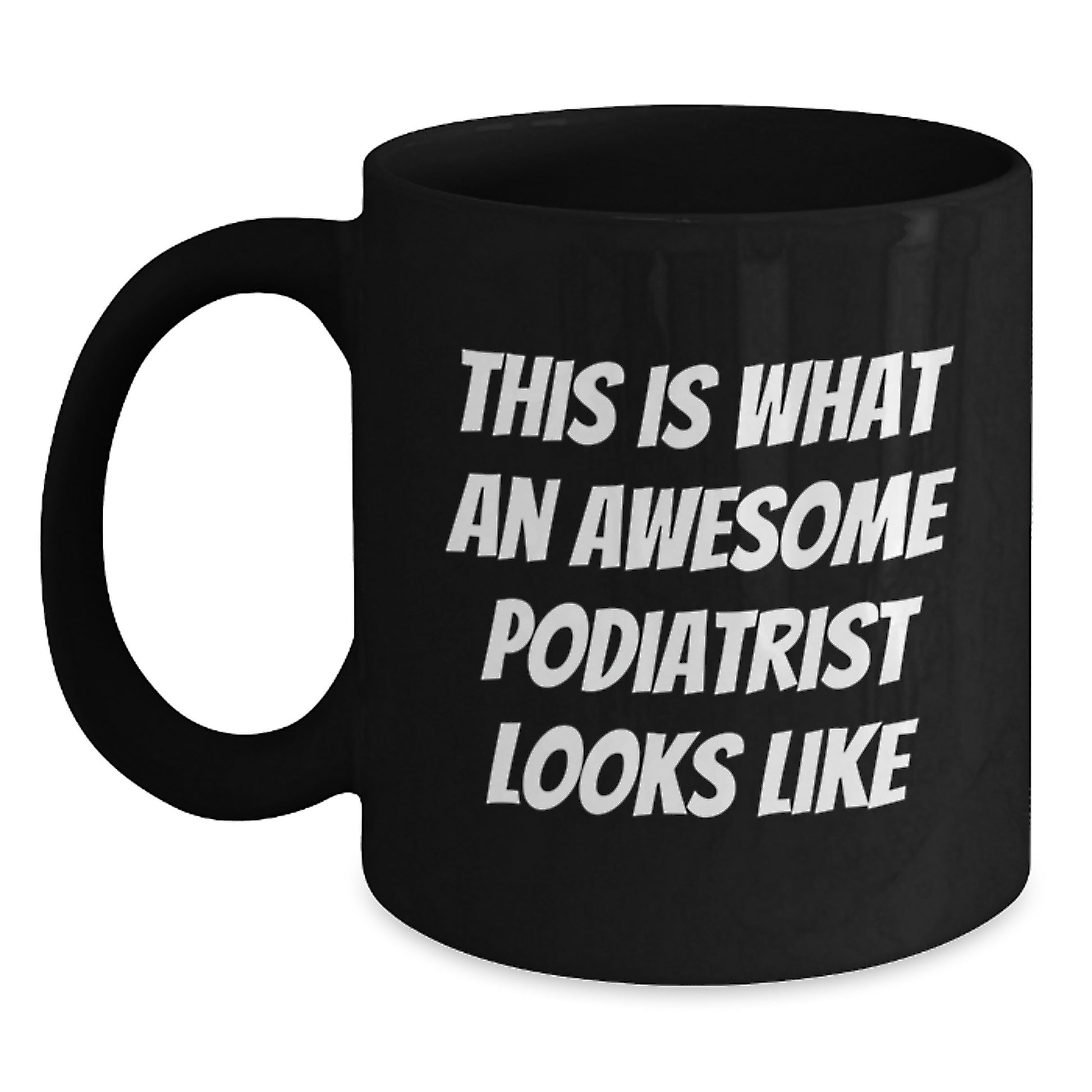 Funny Podiatrist Gifts for Graduation, 'This Is What An Awesome Podiatrist Looks Like' Quote on Black Coffee Mug, Gifts from Friends to Podiatrist - Main