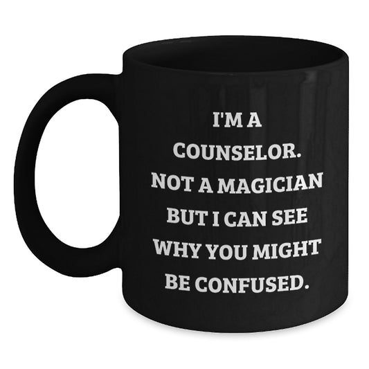 Funny Counselor Gifts from Friends for Counselor Graduation, I'm A Counselor. Not A Magician But I Can See Why You Might Be Confused. Black Coffee Mug - Main