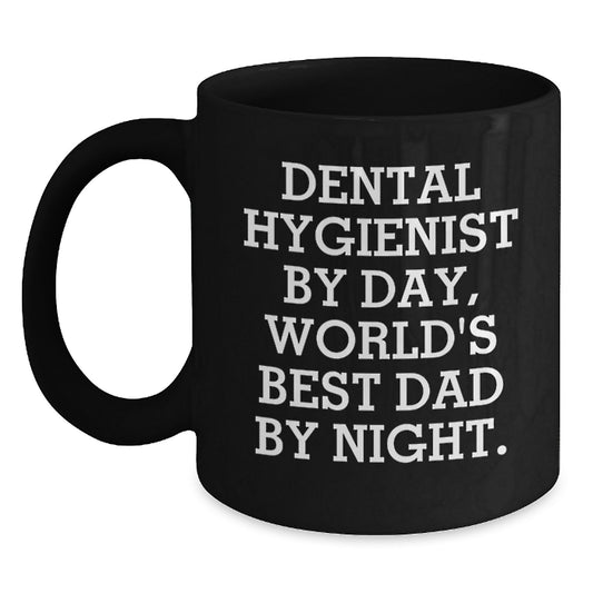 Dental Hygienist Gifts for Men, Funny Quote Black Coffee Mug, Graduation Unique Gifts from Dad, 'Dental Hygienist By Day, World's Best Dad By Night.' - Main