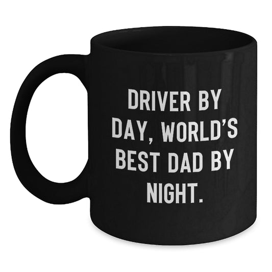Funny Driver Gifts for Him, Black Coffee Mug, 'Driver By Day, World's Best Dad By Night.' - Main