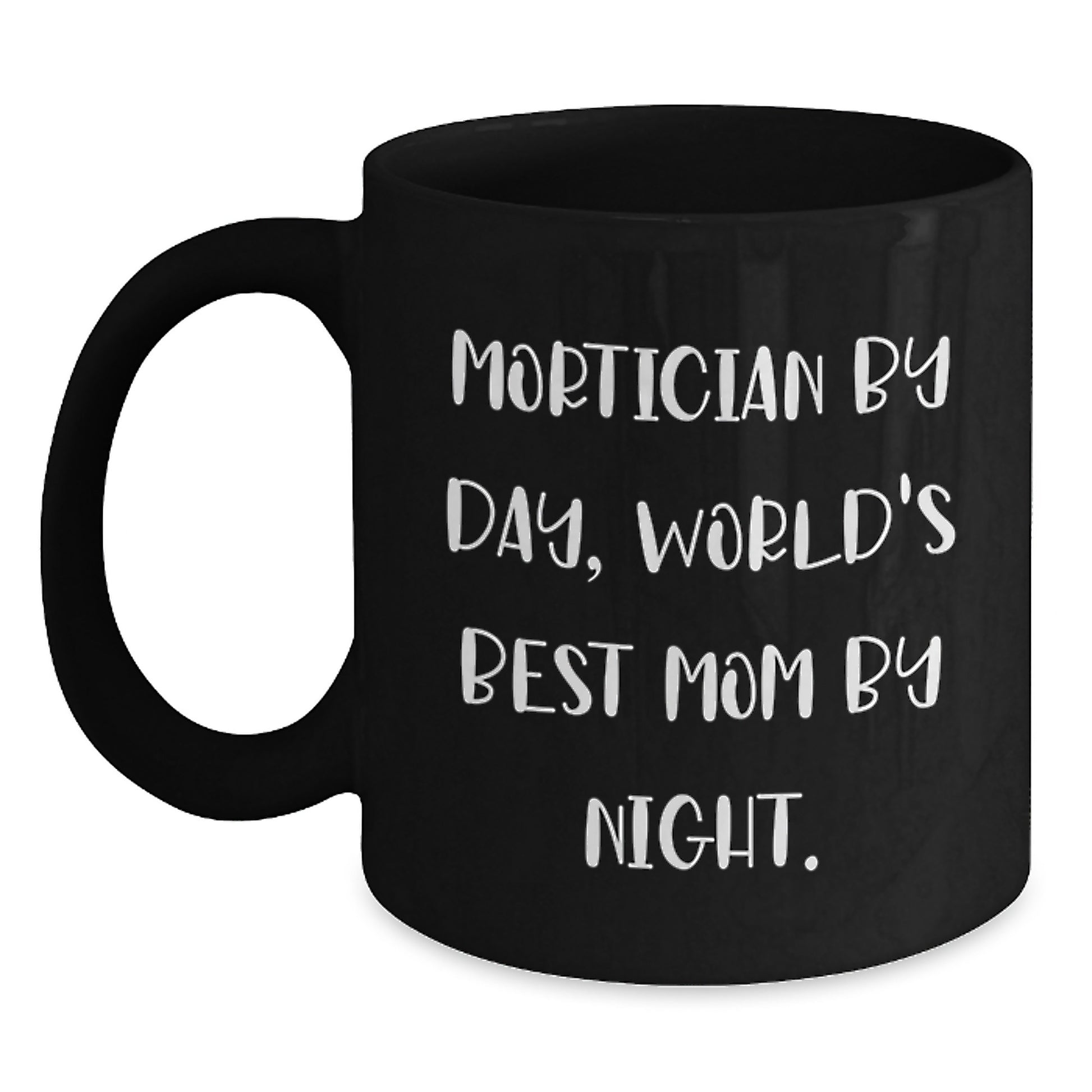Mortician Humor Black Coffee Mug, Funny Gifts from Friends for Mortician, World's Best Mom By Night, Birthday Unique Treat - Main