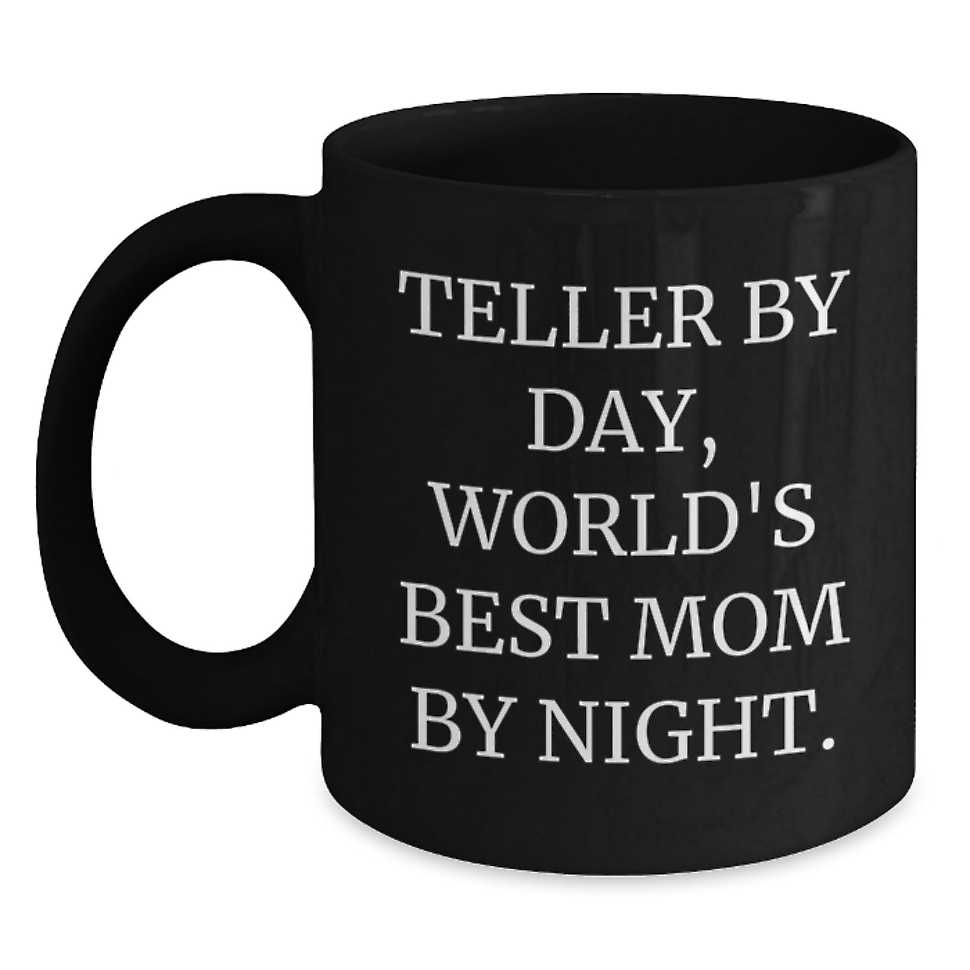 Teller Funny Quote Black Coffee Mug, Gifts from Mom to Teller, Unique Graduation Gifts for Her, Black 11oz or 15oz Ceramic Mug - Main