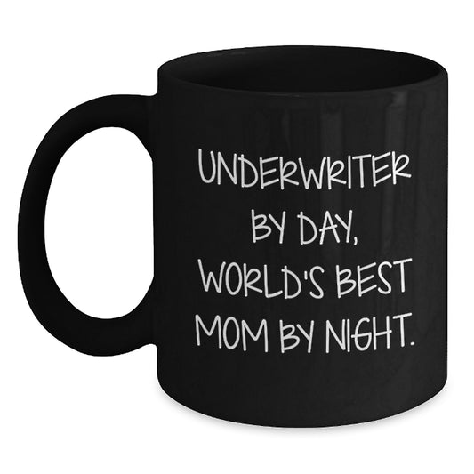 Unique Underwriter Gifts, Black Coffee Mug for Graduation, 'Underwriter By Day, World's Best Mom By Night.' - Gifts from Family for Underwriter - Main