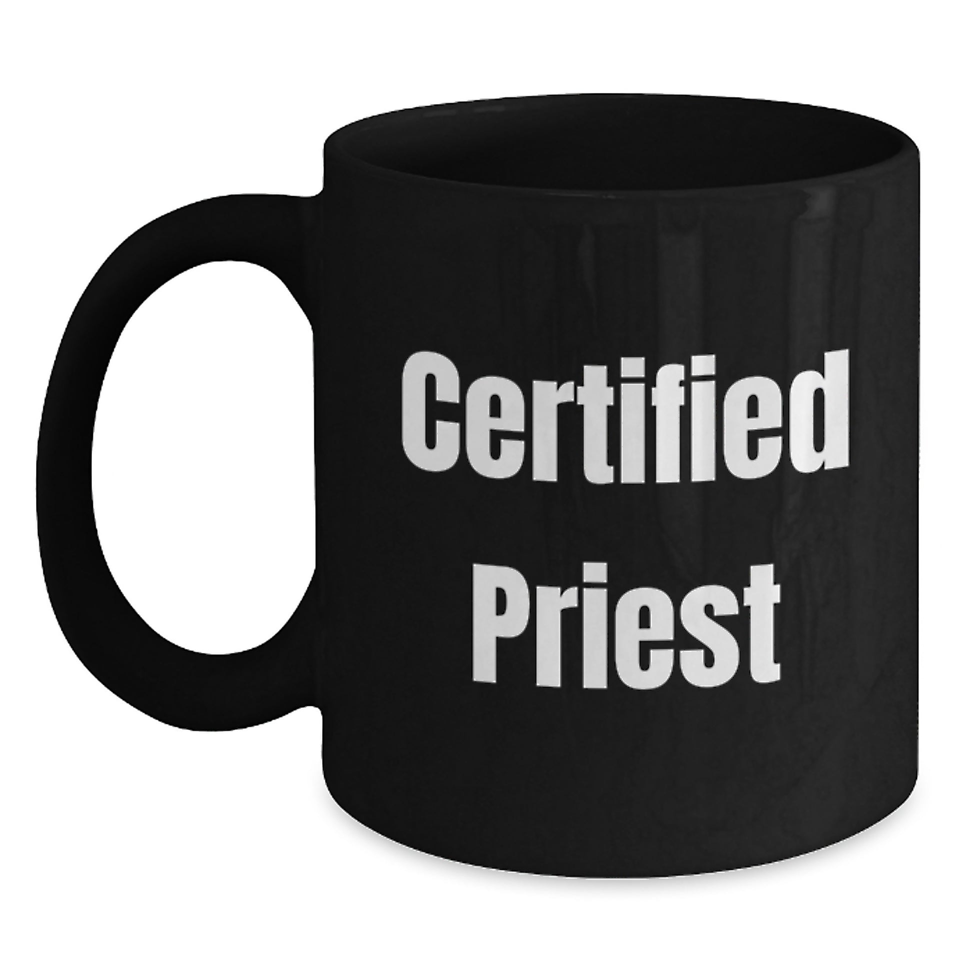 Funny Certified Priest Quote Black Coffee Mug, Gifts for Priest, Birthday Unique Presents from Friends and Family - Main
