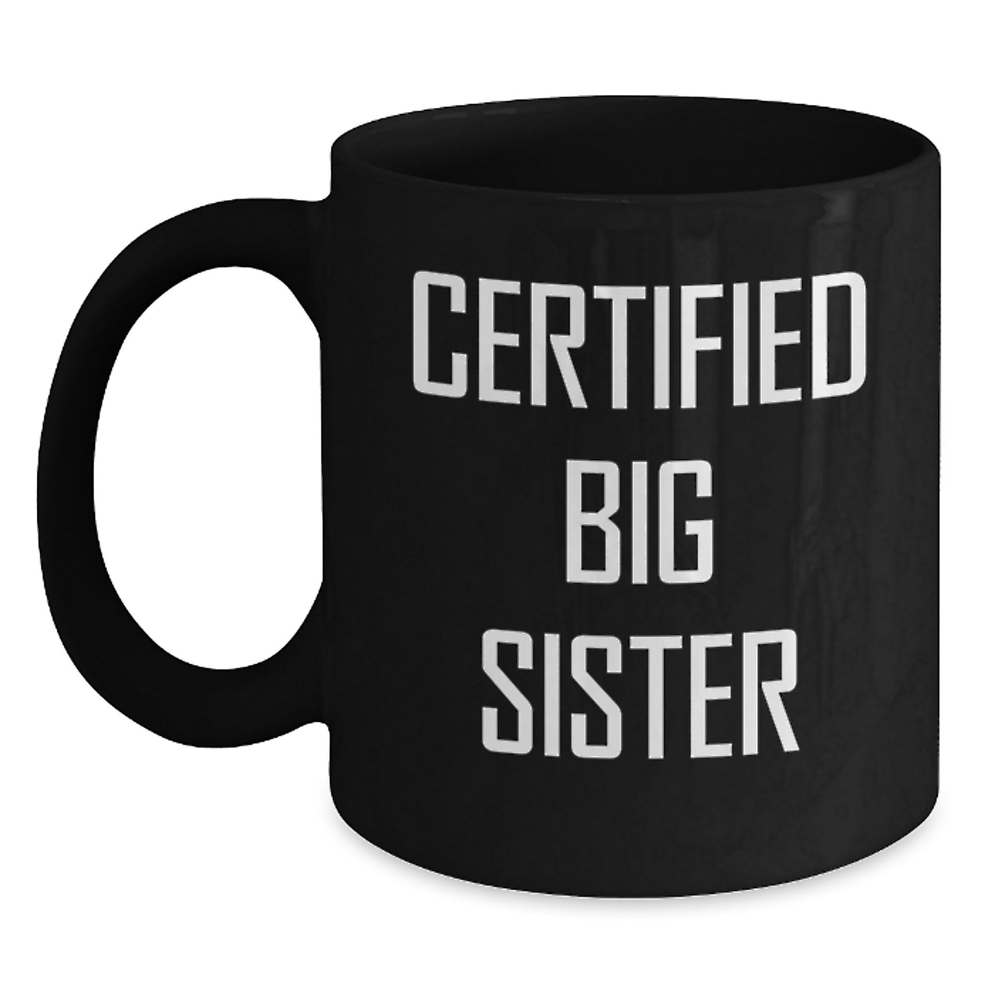 Funny Big Sister Gifts from Mom - 'Certified Big Sister' Quote on Black Coffee Mug, 11oz or 15oz, Birthday Unique Gifts for Her - Main