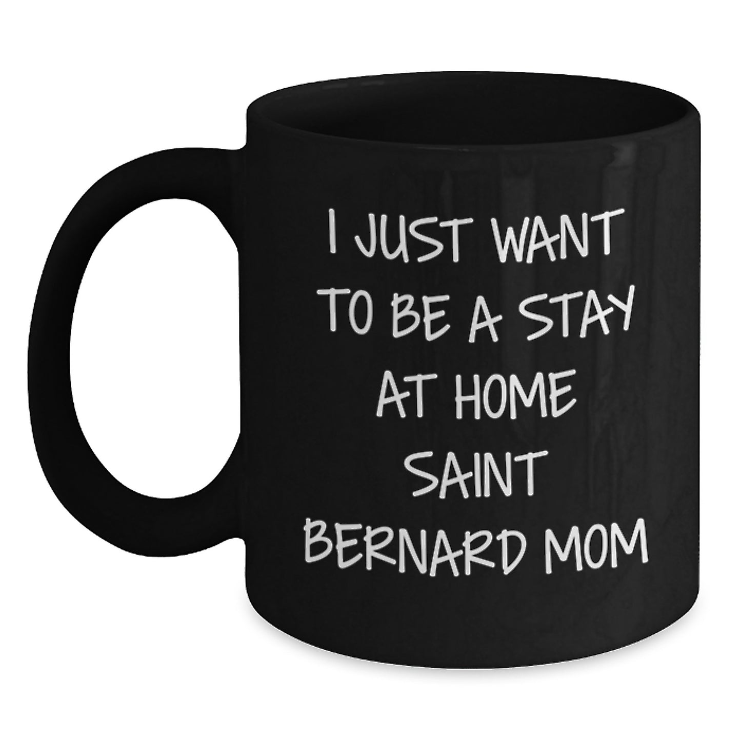 Saint Bernard Dog Mom Gifts, Funny Black Coffee Mug for Her, 'I Just Want To Be A Stay At Home Saint Bernard Mom' Quote, Graduation Unique Gifts from Friends, Family, Coworkers - Main