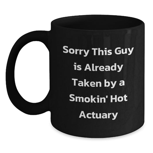 Funny Actuary Gifts, Sorry This Guy Is Already Taken By A Smokin' Hot Actuary Black Coffee Mug, Graduation Unique Gifts from Friends to Actuary - Main