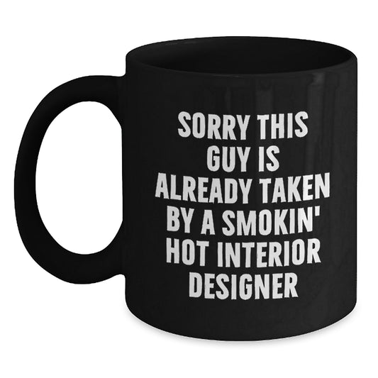 Funny Interior Designer Gifts, Black Coffee Mug, 'Sorry This Guy Is Already Taken' Quote, Birthday Unique Gifts from Friends, Gifts for Interior Designer - Main