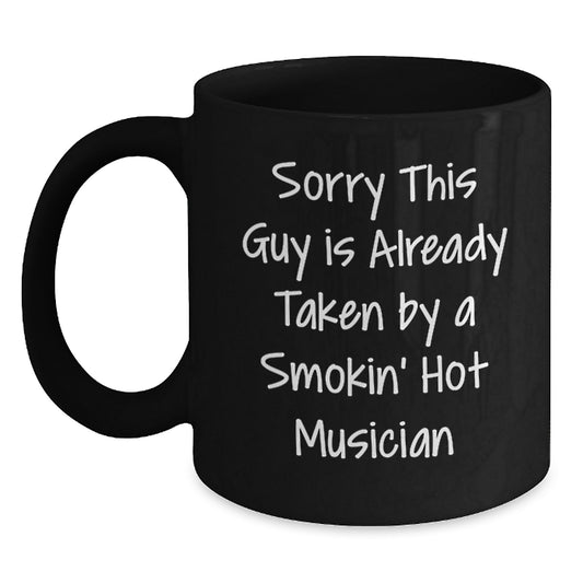 Funny Musician Birthday Unique Gifts from Friends to Musician, Sorry This Guy Is Already Taken Mug, 11oz or 15oz Black Coffee Mug - Main