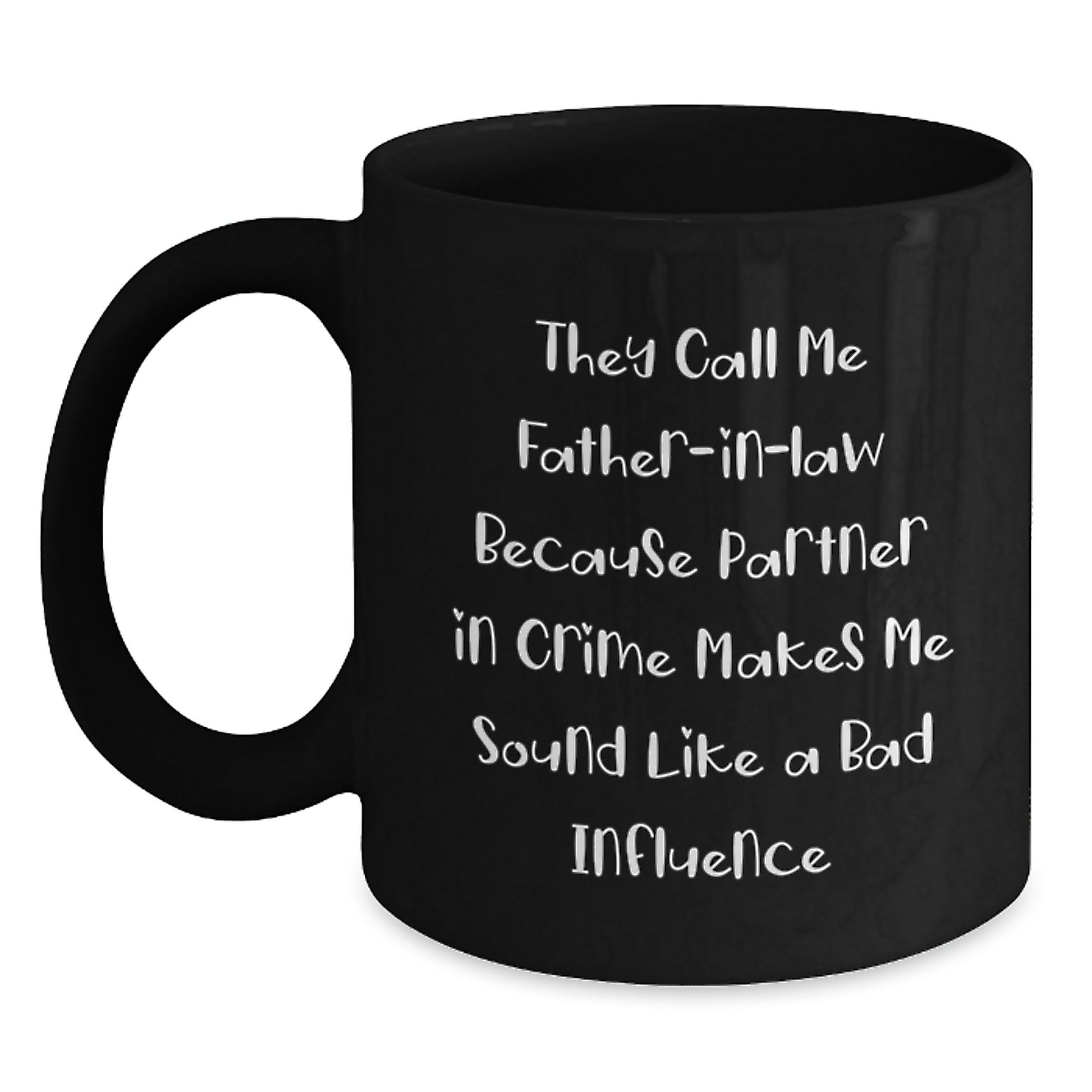 Funny Father-in-law Gifts, They Call Me Partner in Crime - Black Coffee Mug for Graduation, Father-in-law's Unique Gift from Friends, Family, or Coworkers - Main
