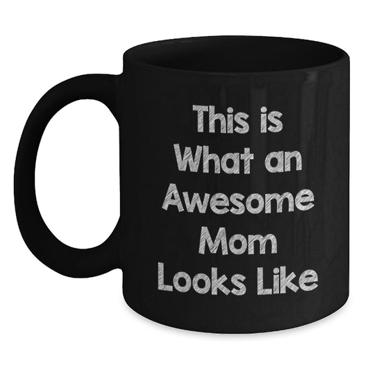 Funny Mom Gifts from Friends - This Is What An Awesome Mom Looks Like Black Coffee Mug, Birthday Unique Gifts for Mom - Main
