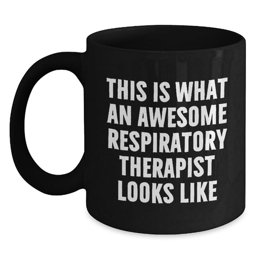 Respiratory Therapist Gifts, Black Coffee Mug, This Is What An Awesome Respirapist Looks Like, Funny Quote, Birthday Unique Gifts from Men to Coworkers - Main