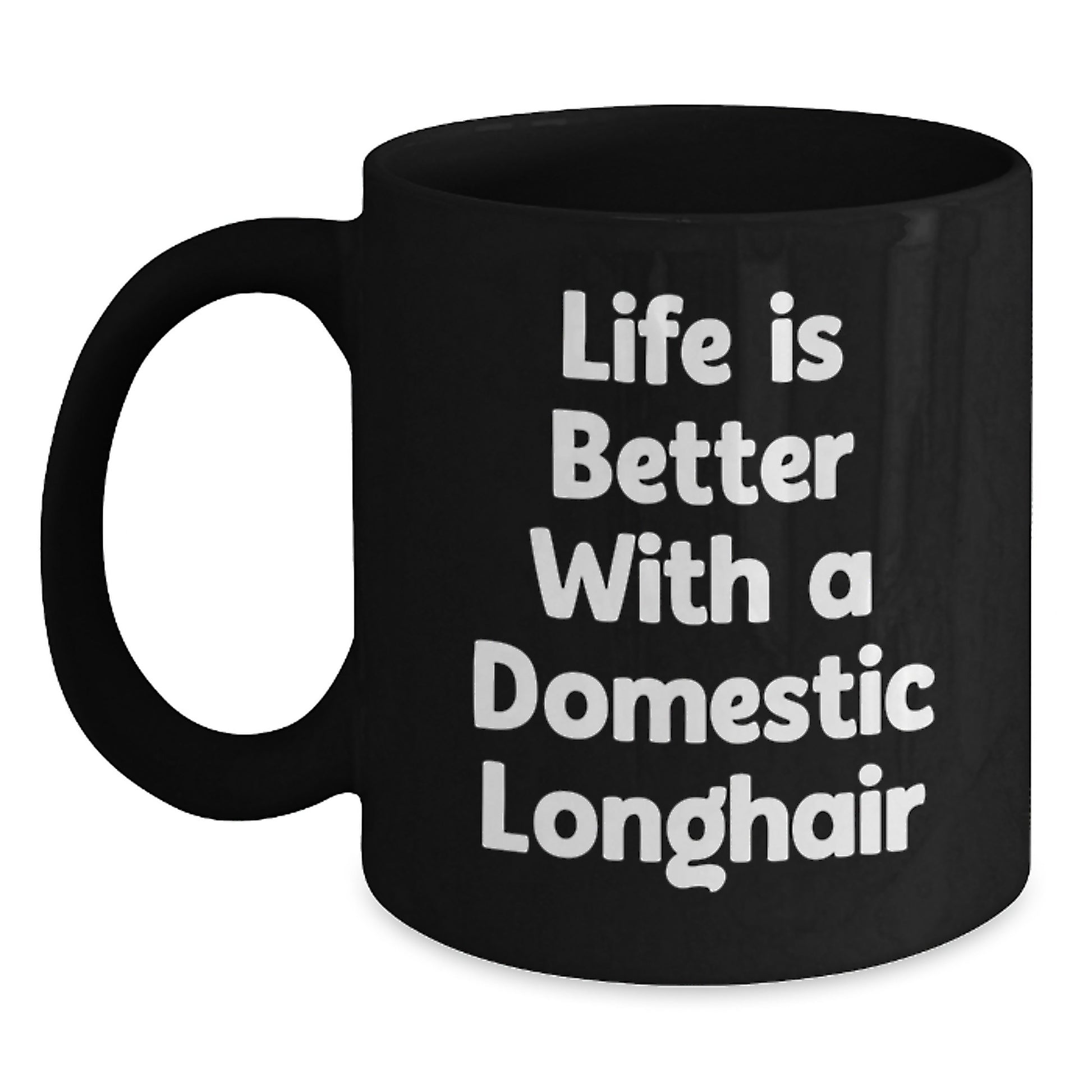 Funny Domestic Longhair Cat Gifts for Men - Life Is Better With A Domestic Longhair, Black Coffee Mug, Graduation Unique Gifts from Family, Friends to Coworkers - Main