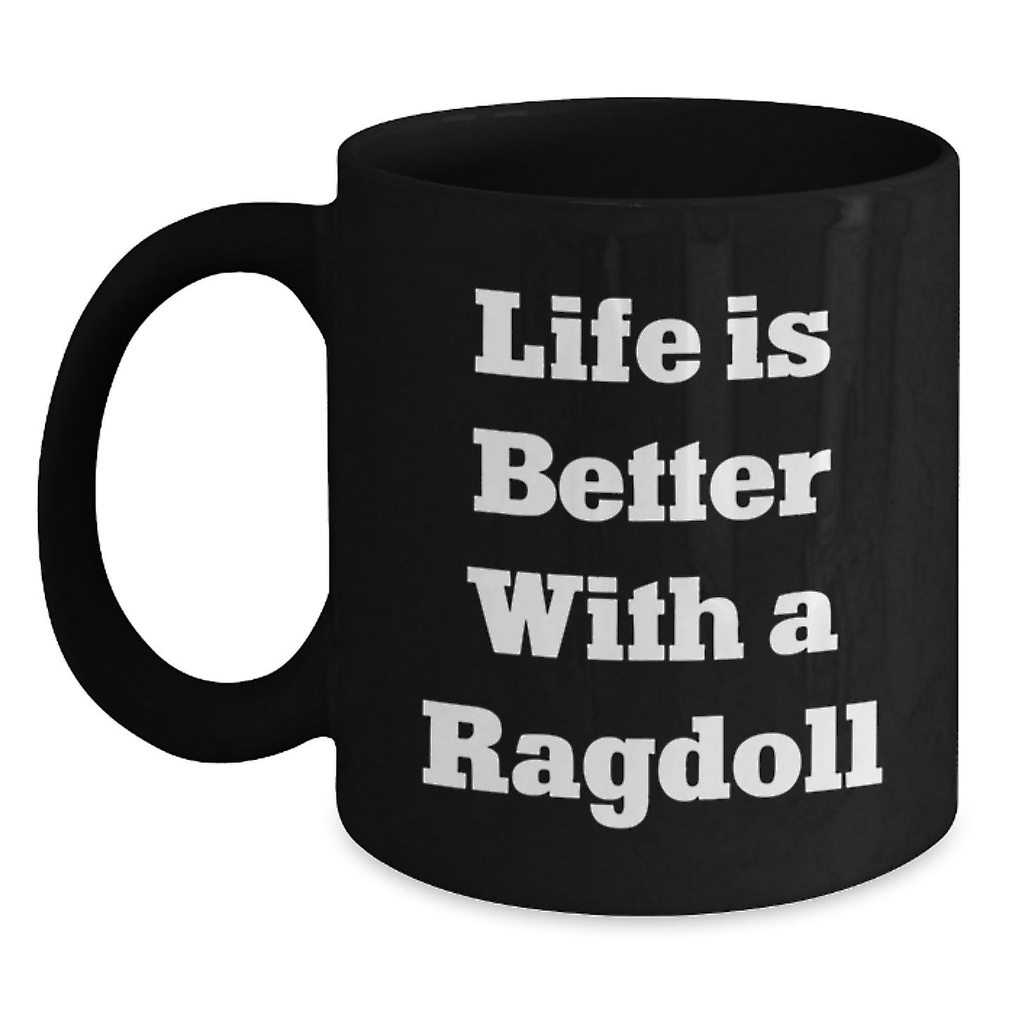 Ragdoll Cat Lovers Gift Funny Life Is Better With A Ragdoll Black Coffee Mugs Gifts from Friends and Family for Birthdays - Main