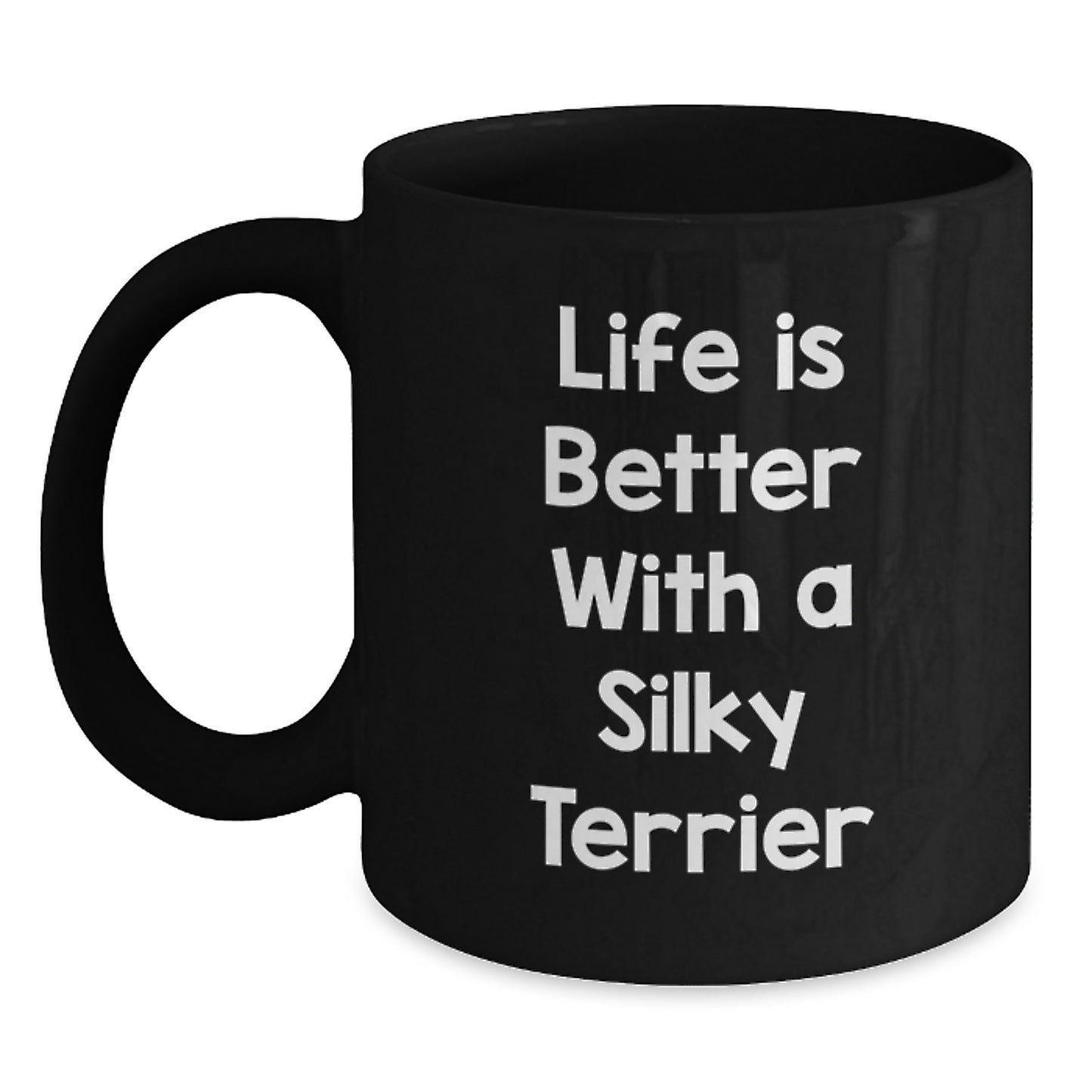 Funny Silky Terrier Dog Quotes Gifts from Friends to Silky Terrier Dog Lovers - 11oz or 15oz Black Coffee Mug, Microwave and Dishwasher Safe - Main