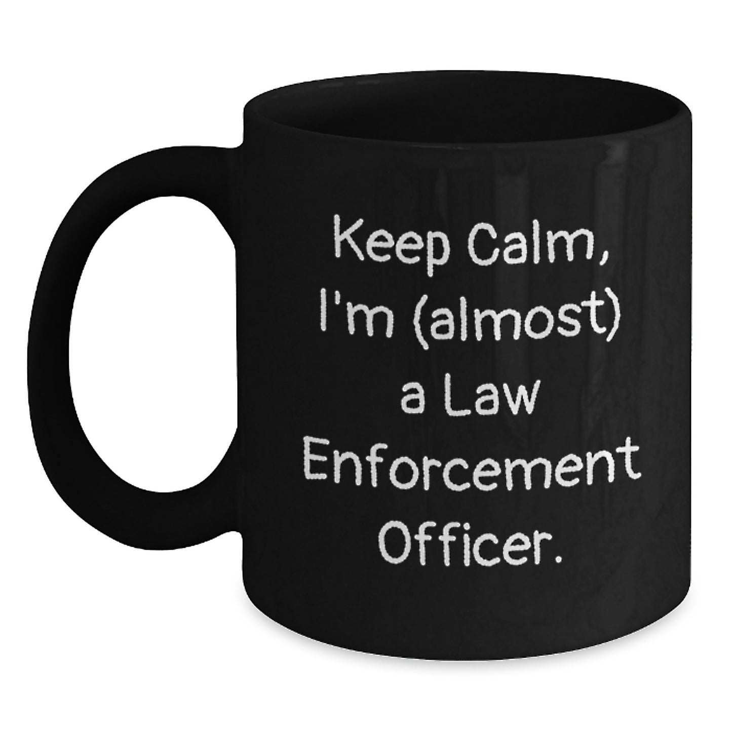Funny Law Enforcement Officer Gifts, 'Keep Calm, I'm (almost) A Law Enforcement Officer!' Black Coffee Mug for Graduation from Friends - Main