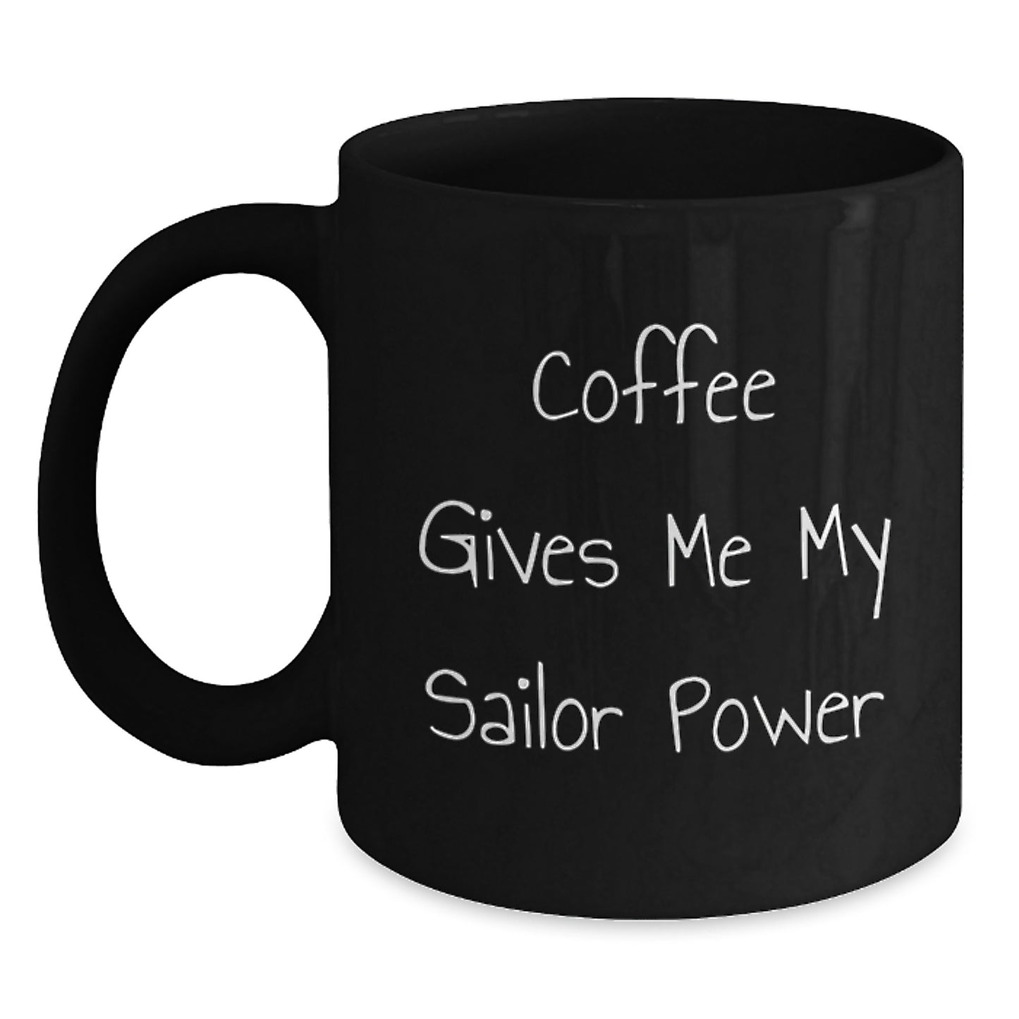 Funny Sailor Coffee Mug Gifts from Friends for Birthday, 'Coffee Gives Me My Sailor Power', Black Coffee Mug, 11oz or 15oz, Microwave and Dishwasher Safe - Main