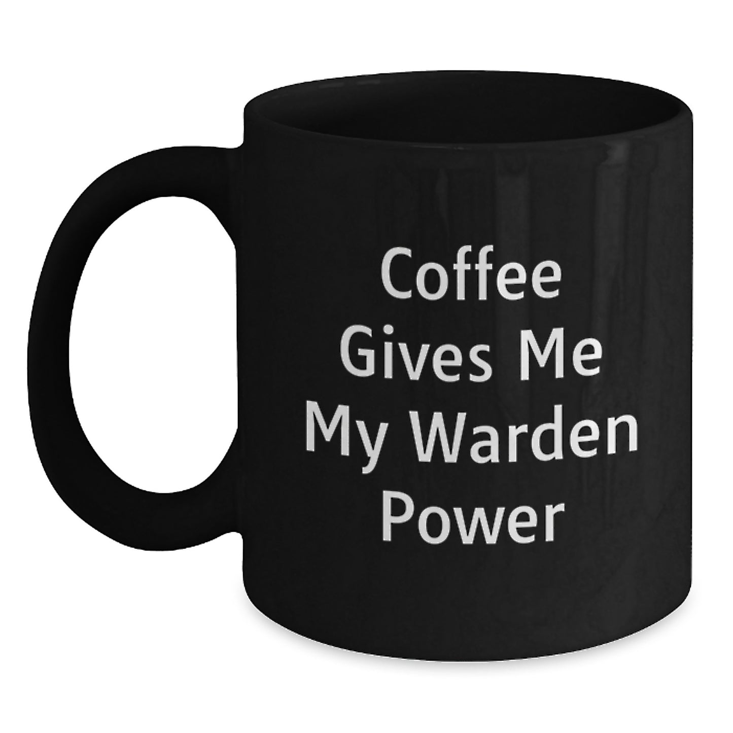 Warden Power Coffee Mug, Funny Quote, Black, 11oz or 15oz, Gifts from Friends and Family, Birthday Unique Gifts for Warden Lovers - Main