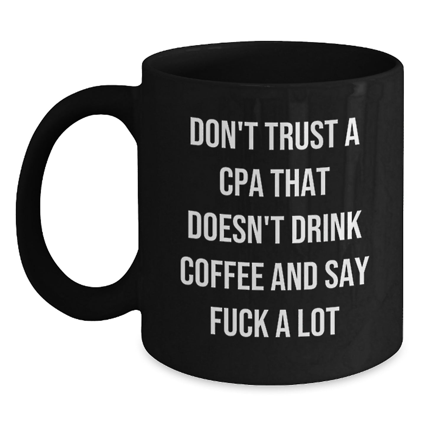 Funny CPA Gifts from Friends for Men - Don't Trust A Cpa That Doesn't Drink Coffee And Say F--k A Lot Black Coffee Mug for Birthday Unique Gifts - Main