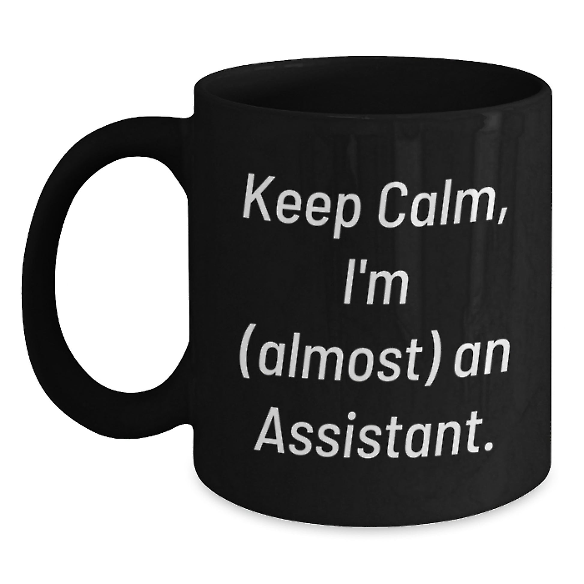 Funny Assistant Gifts for Graduation - Keep Calm Almost Assistant Black Coffee Mug, Gifts from Friends to Assistant - Main