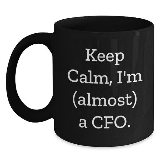Funny CFO Gifts for Him, 'Keep Calm, I'm (almost) A CFO' Black Coffee Mug, Unique Graduation Present from Men to Friends, Coworkers, Family - Main