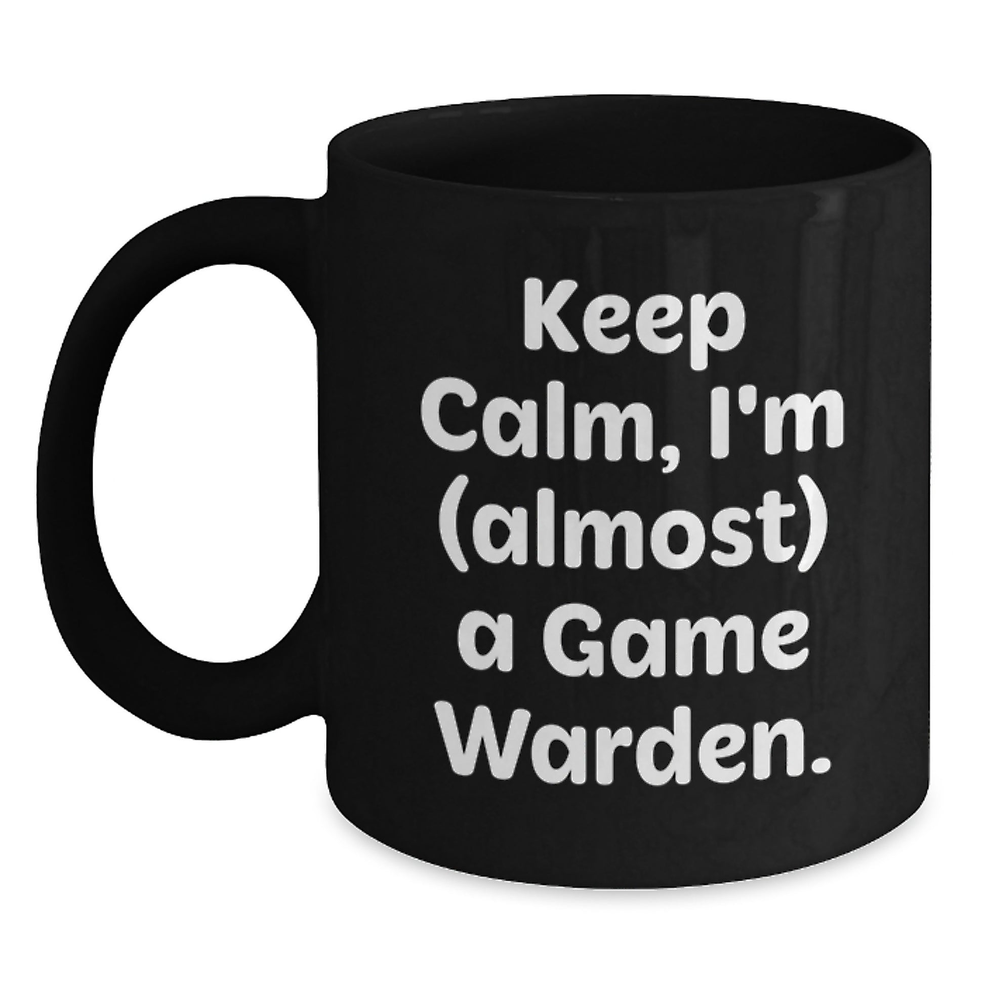 Funny Game Warden Gifts from Friends and Family - Keep Calm, I'm (almost) A Game Warden. - Black Coffee Mug for Game Warden Graduation Unique Gifts - Main