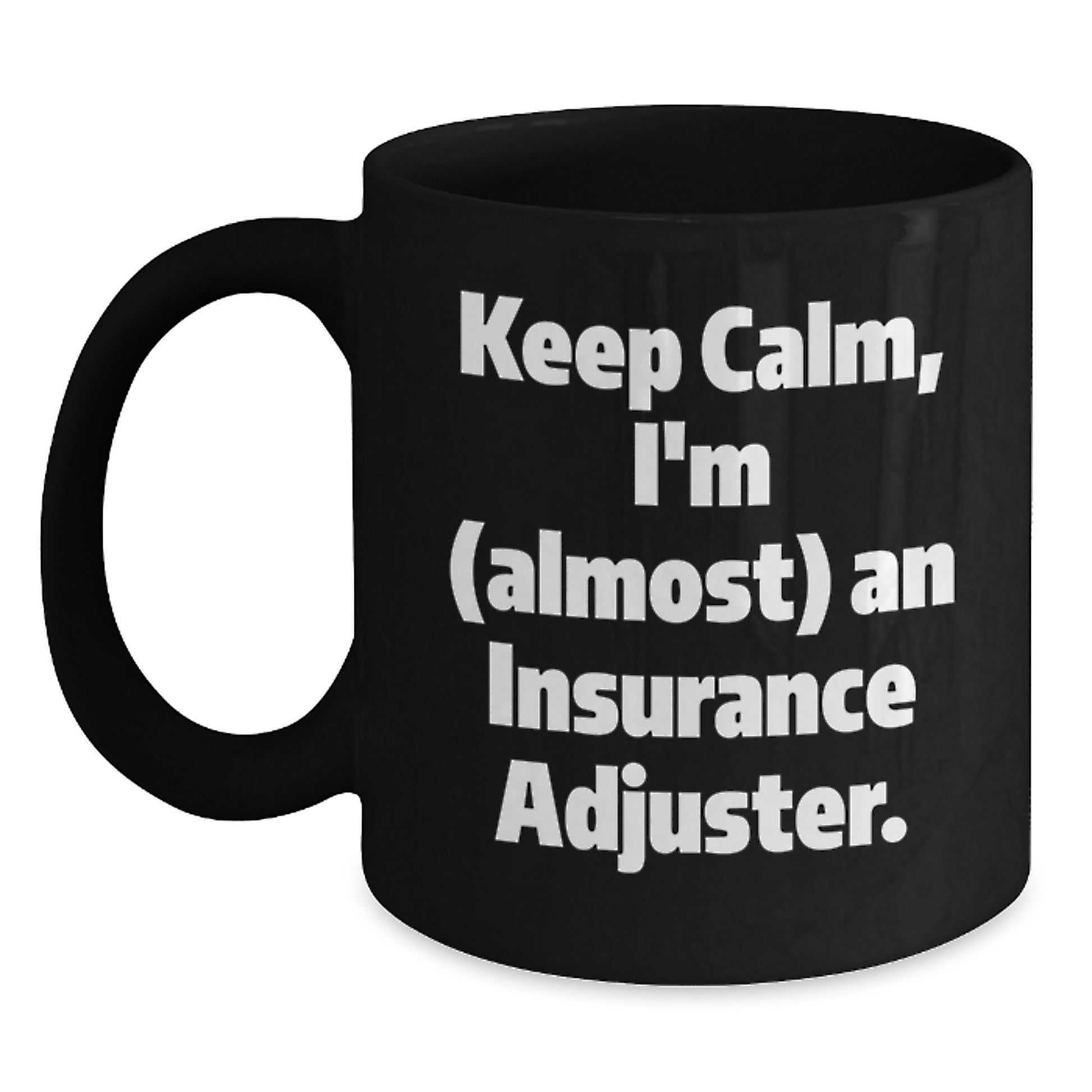 Insurance Adjuster Gifts, Keep Calm, I'm (almost) An Insurance Adjuster. Black Coffee Mug for Graduation, Funny Quote, Gifts from Family, Insurance Adjuster, Black Coffee Mug, Graduation Unique Gifts - Main