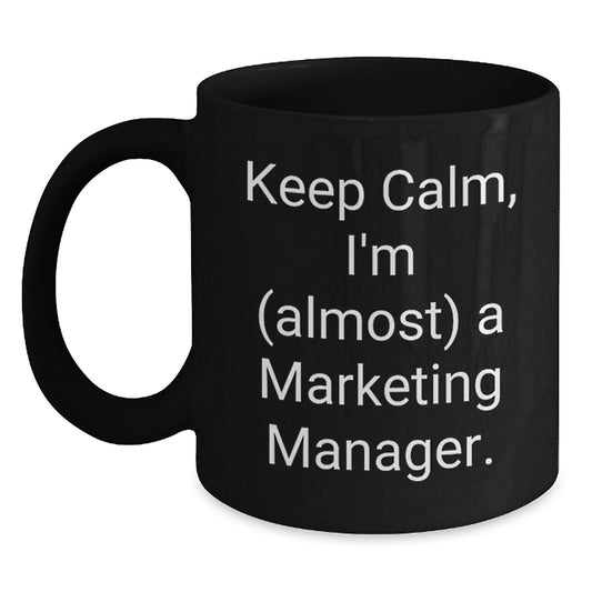 Keep Calm, Marketing Manager Gifts from Friends for Graduation, Black Coffee Mug, Almost There! - Main