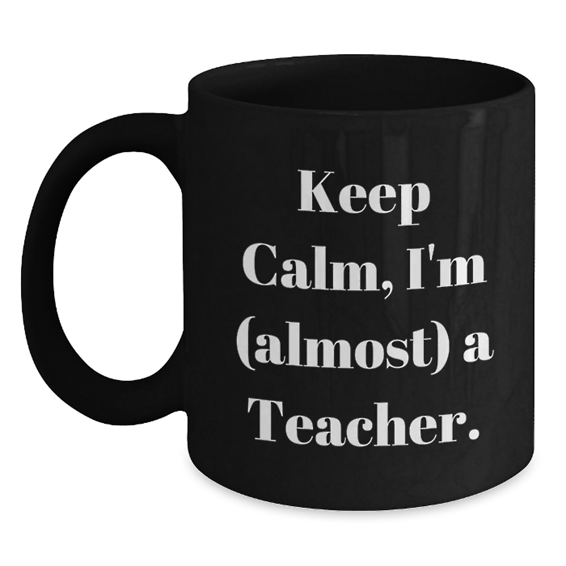 Funny Teacher Graduation Gifts from Friends to Teacher, 'Keep Calm, I'm (almost) A Teacher.' Black Coffee Mug, Graduation Unique Gifts for Teacher - Main
