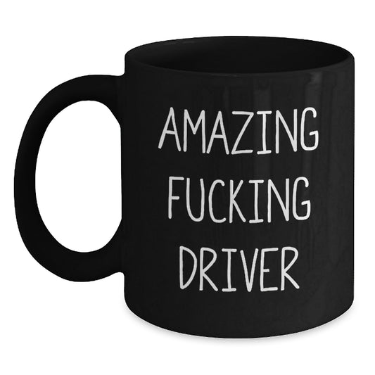 Funny Driver Gifts from Friends - Amazing F--king Driver Quote Black Coffee Mug, Graduation Unique Gifts for Men - Main