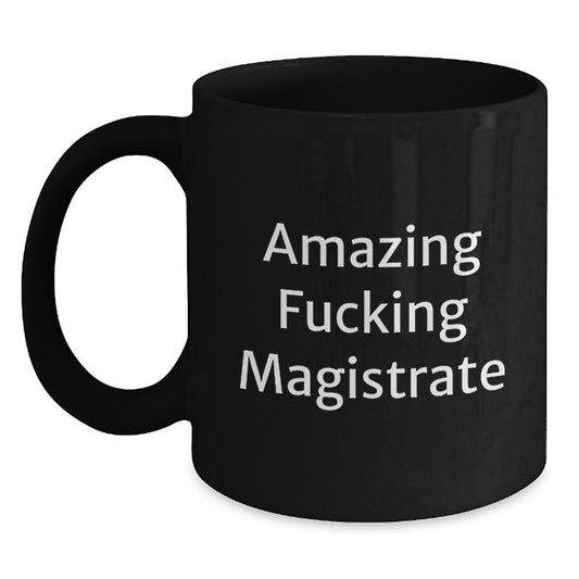 Funny Magistrate Quote Black Coffee Mug Gifts from Friends for Graduation - Main