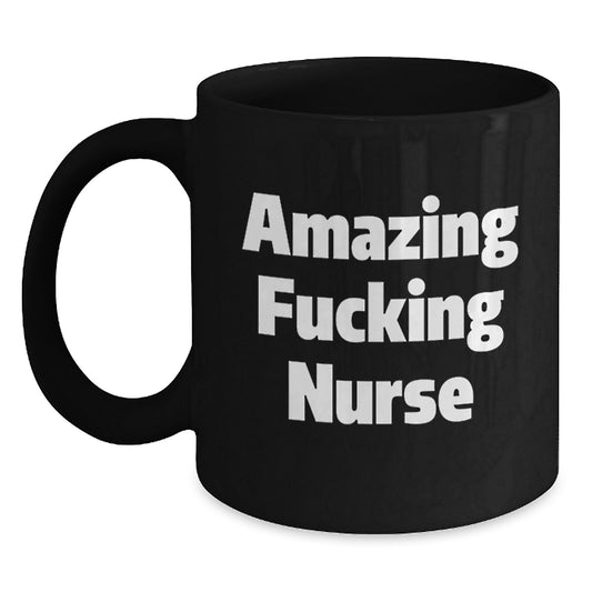 Funny Nurse Gifts from Men to Graduating Nurses, 'Amazing F--king Nurse' Quote Black Coffee Mug - Main