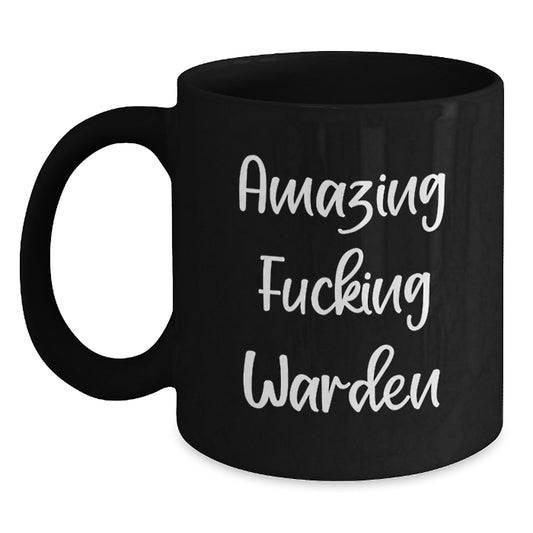 Warden Funny Quotes Gifts from Men to Warden for Graduation Unique Black Coffee Mugs - Main