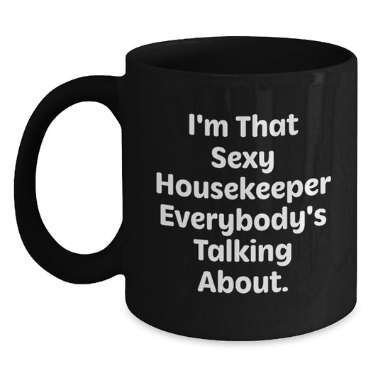 Funny Housekeeper Quotes Gifts from Friends and Family for Housekeeper Graduation Unique Black Coffee Mug - Main