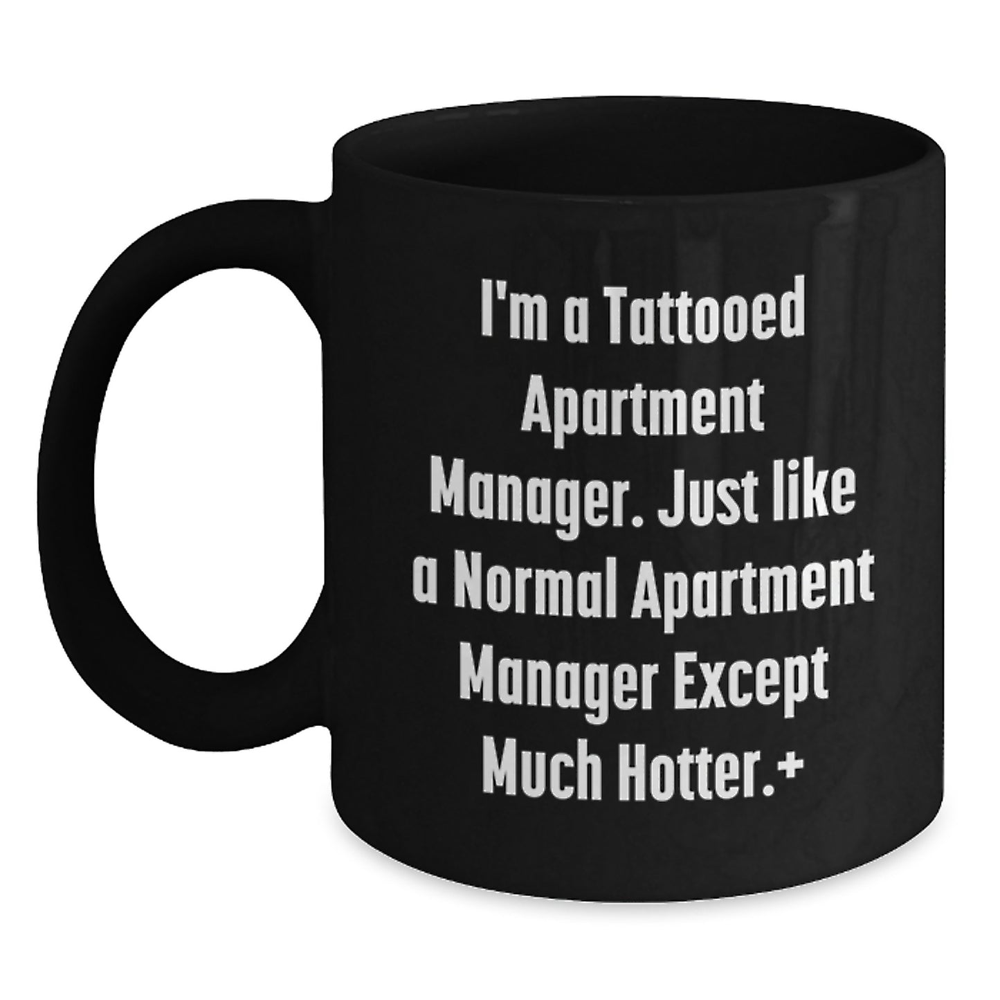 Funny Apartment Manager Gifts for Birthday - Black Coffee Mug with Tattooed Quote, Perfect for Men or Women from Friends, Family or Coworkers - Main