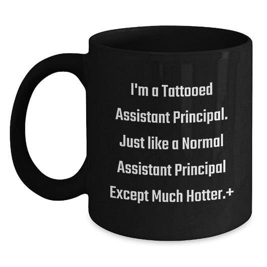 Funny Assistant Principal Gifts for Men, Black Coffee Mug, Gift from Family or Friends, Unique Graduation Presents, I'm A Tattooed... - 11oz or 15oz Ceramic Microwave Dishwasher Safe Mug - Main