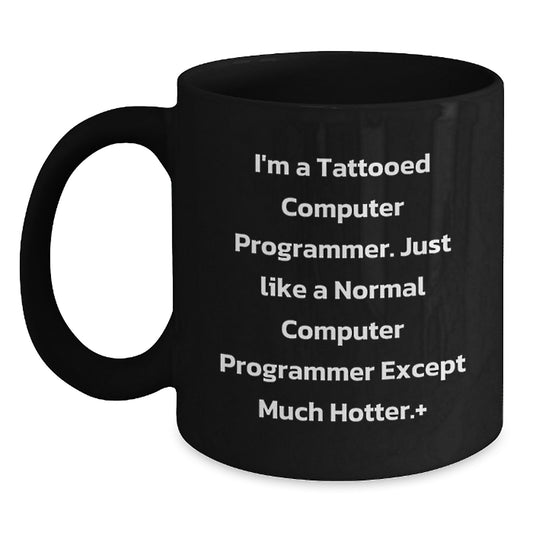 Funny Computer Programmer Gifts for Men, I'm A Tattooed Computer Programmer, Black Coffee Mug for Graduation, Gifts from Friends or Family - Main