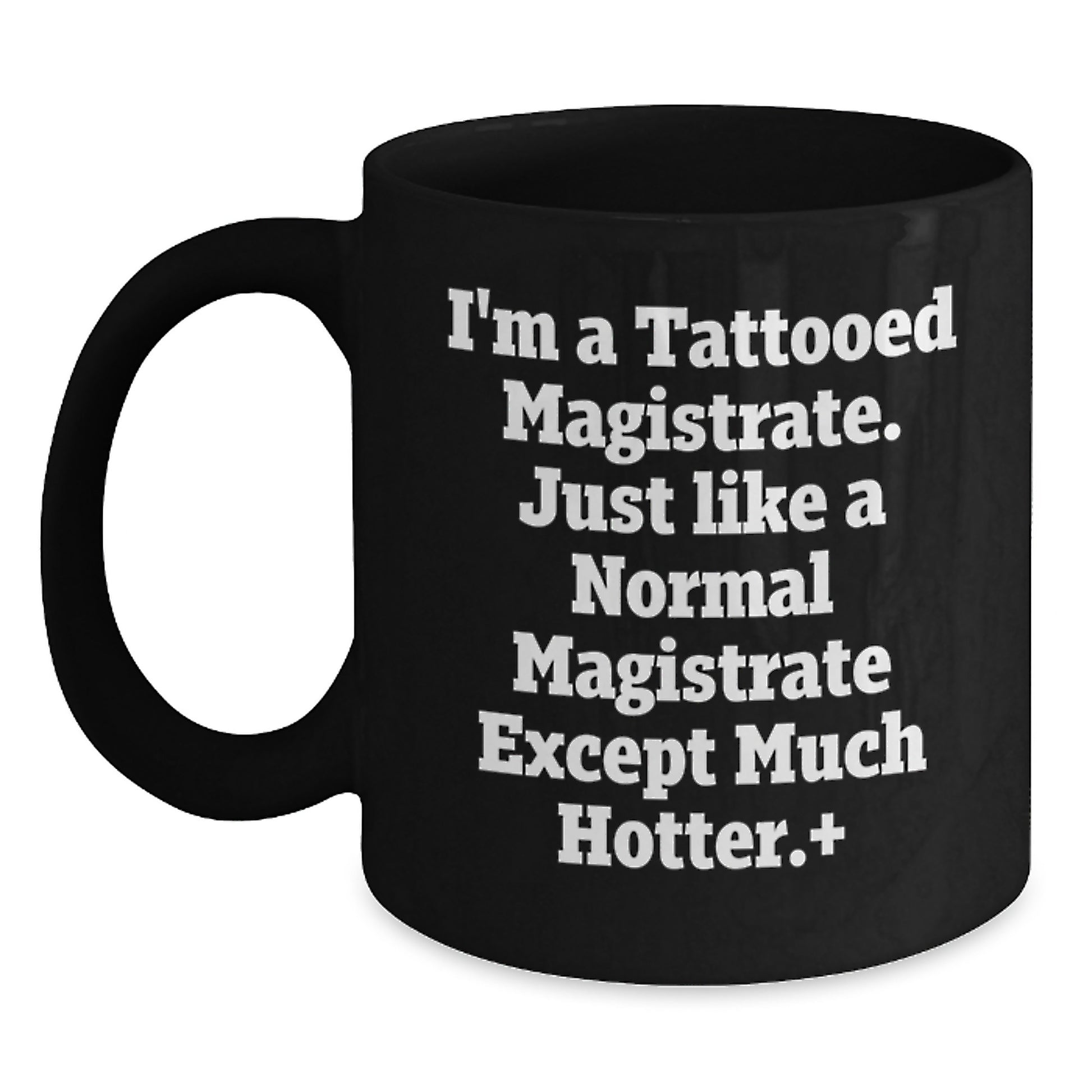 Magistrate Gifts, Funny Quote, Black Coffee Mug, Birthday Unique Presents from Friends, Gifts for Magistrate - Main