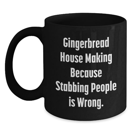 Gingerbread House Making Gifts for Friends, Family, and Coworkers - Funny Black Coffee Mug, Graduation Unique Gifts, 'Gingerbread House Making Because Stabbing People Is Wrong.' - Main