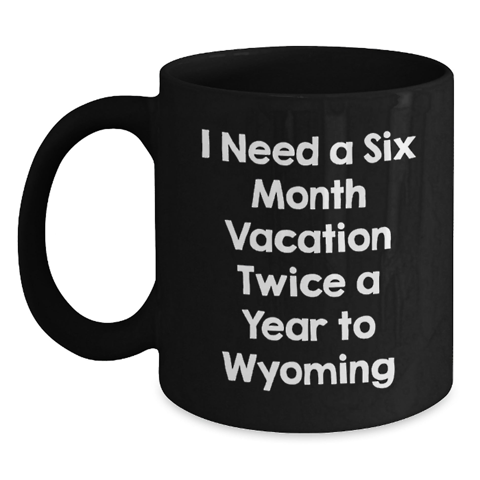 Wyoming Enthusiasts Gifts for Friends, Funny Quote Black Coffee Mugs, Birthday Unique Gifts from Family - Main