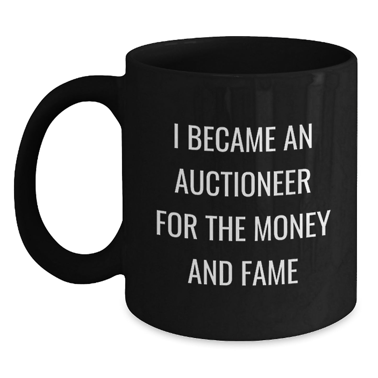 Auctioneer Humor Black Coffee Mug Gifts for Auctioneer Friends and Family from the Money and Fame - Main