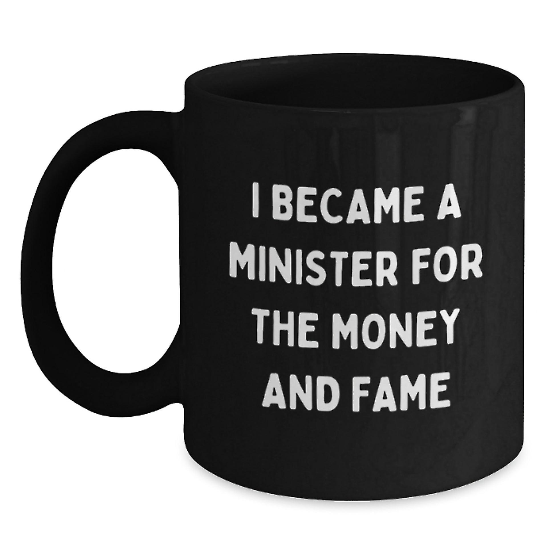 Funny Minister Gifts from Friends - I Became A Minister For The Money And Fame Quote Birthday Unique Gifts for Minister Friends - Main