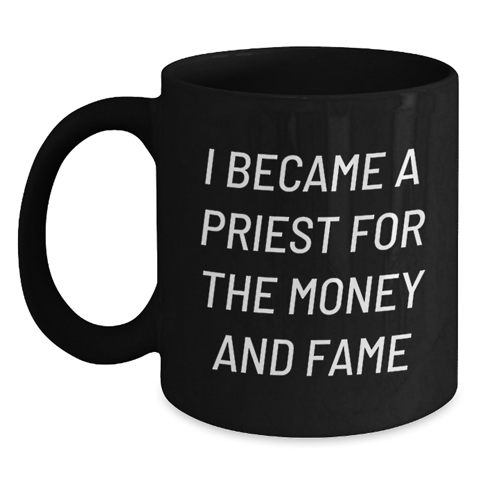 Funny Priest Gifts for Men, Unique Black Coffee Mug I Became A Priest For The Money And Fame, Graduation Unique Gifts from Friends - Main