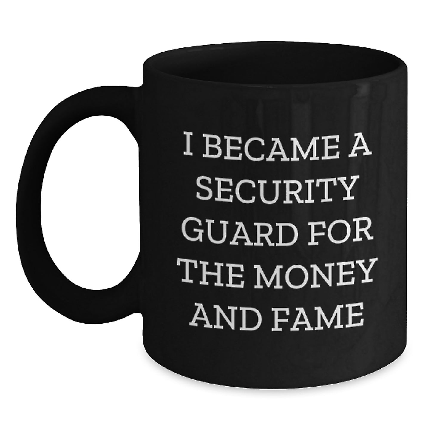 Funny Security Guard Gifts for Men - I Became A Security Guard For The Money And Fame Black Coffee Mug, Birthday Unique Gifts from Friends, Coworkers to Family - Main